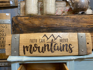 Faith Can Move Mountains - Wine Barrel Stave Sign