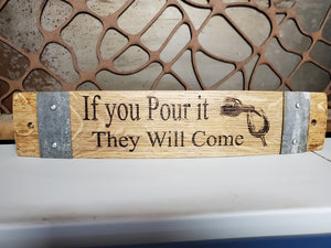 If You Pour it They Will Come Wine Barrel Stave Sign
