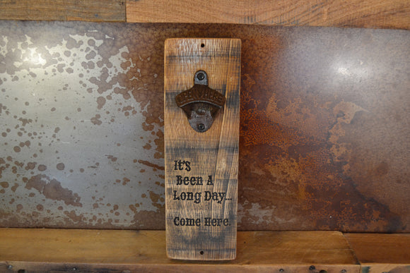 Wine Stave Beer Bottle Opener: It's Been a Long Day .. Come Here