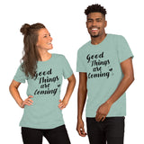 "Good Things are Coming" Short-Sleeve Unisex T-Shirt